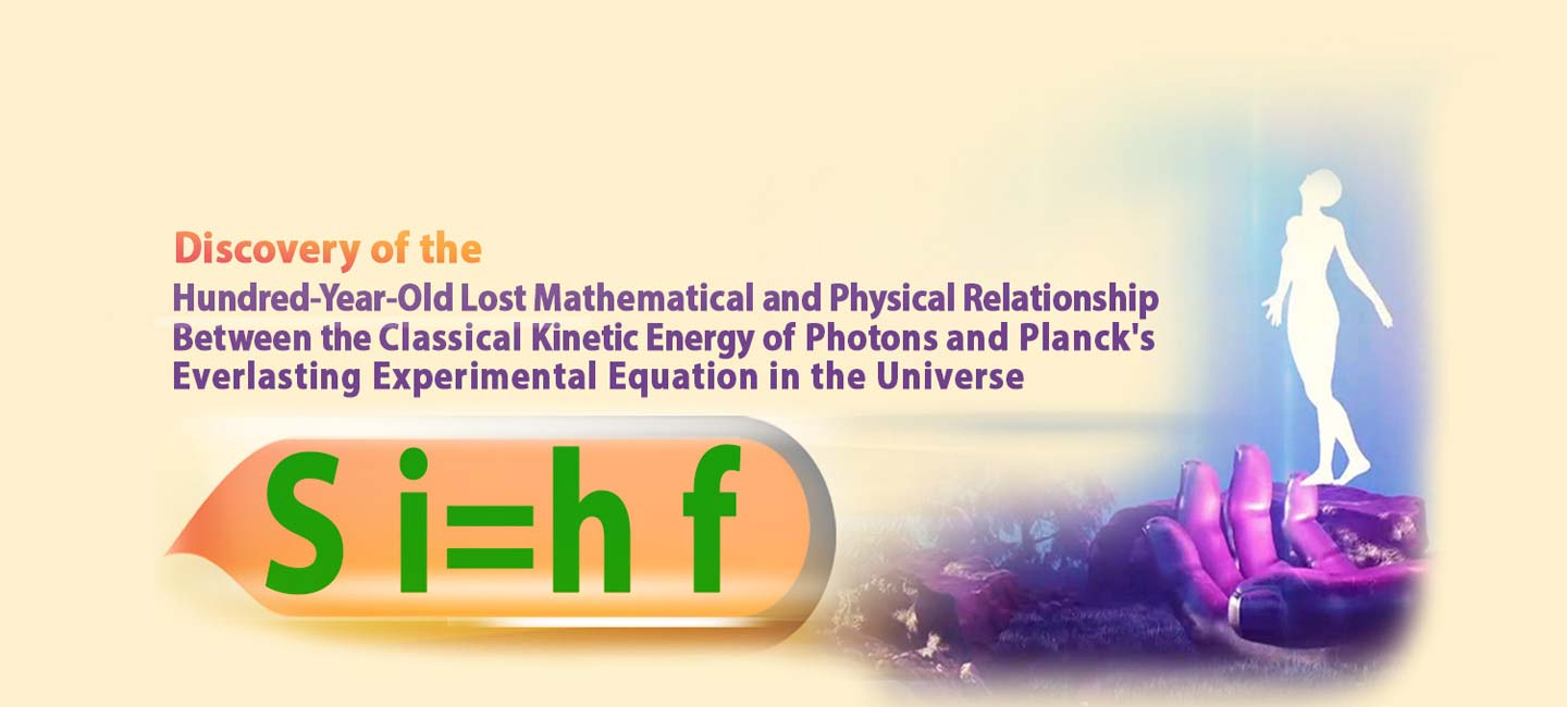 Discovery of the Hundred-Year-Old Lost Mathematical and Physical Relationship Between the Classical Kinetic Energy of Photons and Planck's Everlasting Experimental Equation in the Universe (Planck-Saleh Energy Equation)