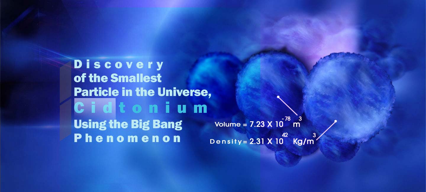 Discovery of the Smallest Particle in the Universe, Cidtonium, Using the Big Bang Phenomenon