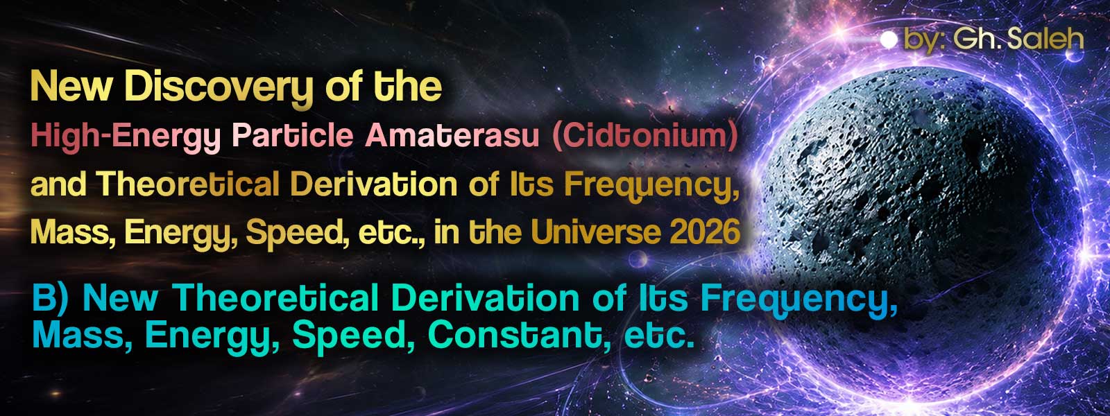 New Discovery of the High-Energy Particle Amaterasu (Cidtonium) and Theoretical Derivation of Its Frequency, Mass, Energy, Speed, etc., in the Universe 2026 <br> B) New Theoretical Derivation of Its Frequency, Mass, Energy, Speed, Constant, etc