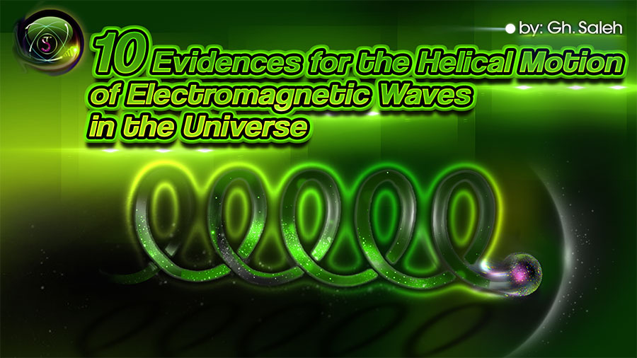 10 Evidences for the Helical Motion of Electromagnetic Waves in the Universe
