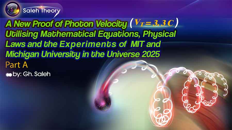 A New Proof of Photon Velocity (V<sub>T</sub> = 3.3 C) Utilising Mathematical Equations, Physical Laws and the Experiments of MIT and Michigan University in the Universe 2025 Part A