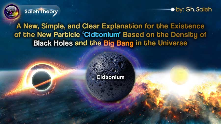 A New, Simple, and Clear Explanation for the Existence of the New Particle ‘Cidtonium’ Based on the Density of Black Holes and the Big Bang in the Universe