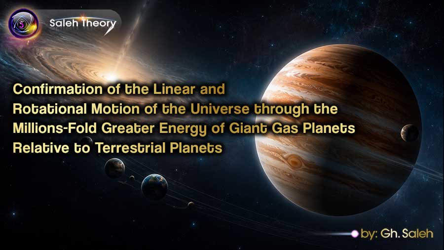Confirmation of the Linear and Rotational Motion of the Universe through the Millions-Fold Greater Energy of Giant Gas Planets Relative to Terrestrial Planets