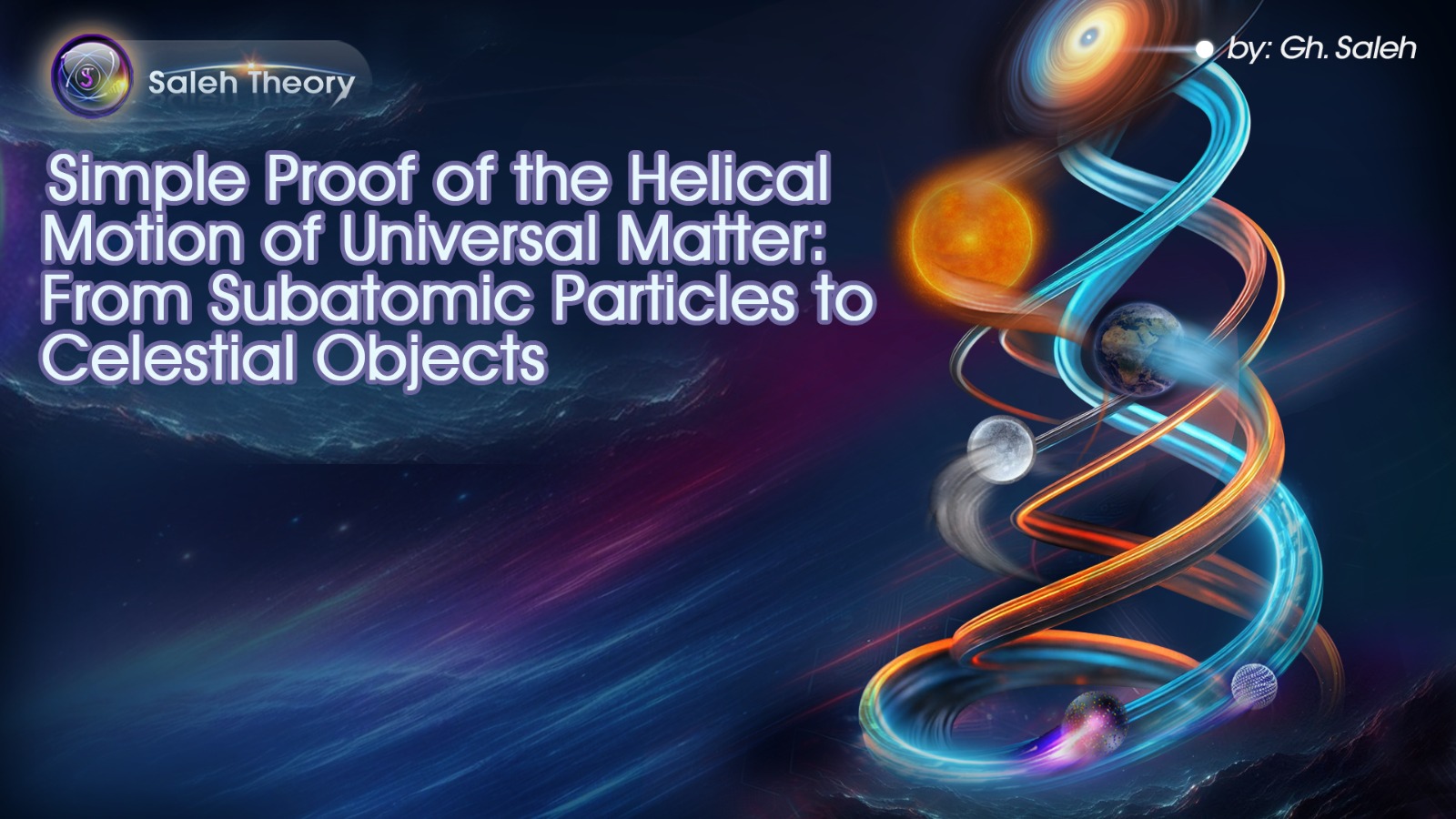 Simple Proof of the Helical Motion of Universal Matter: From Subatomic  Particles to Celestial Objects