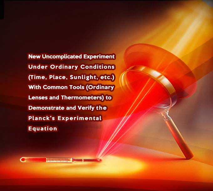 New Uncomplicated Experiment Under Ordinary Conditions (Time, Place, Sunlight, etc.) With Common Tools (Ordinary Lenses and Thermometers) to Demonstrate and Verify the Planck's Experimental Equation