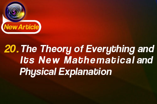 20. The Theory of Everything and Its New Mathematical and Physical Explanation